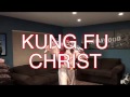 Kung Fu Christ