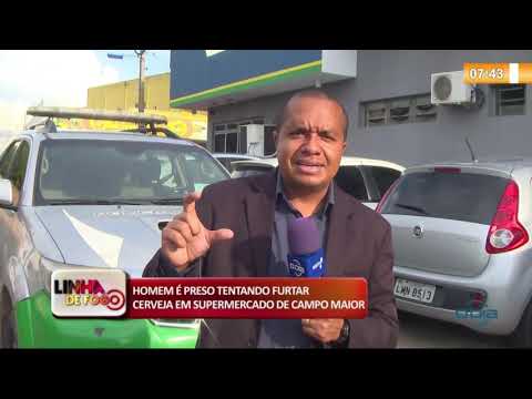 LINHA DE FOGO 03 01 HOMEM É PRESO TENTANDO FURTAR CERVEJA EM SUPERMERCADO DE CAMPO MAIOR
