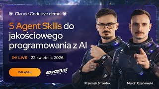 5 Agent Skills do jakościowego programowania z AI - Claude Code LIVE DEMO