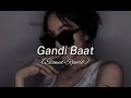 Gandi Baat [Slowed+Reverb] | Lofi Song | Reverb Club