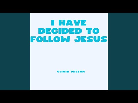 I Have Decided to Follow Jesus