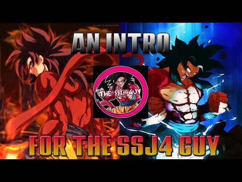 My Intro for The SSJ4 Guy