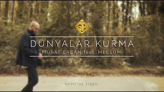 Dünyalar Kurma [Official Video] - Murat Ercan feat. Melsum