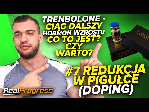 #7 REDUKCJA W PIGUŁCE (DOPING) - HORMON WZROSTU, TRENBOLONE kontynuacja
