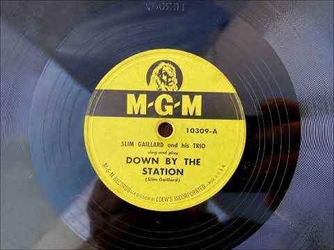DOWN BY THE TRAIN STATION by Slim Gaillard and his Trio