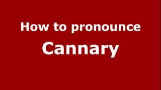 How to pronounce Cannary
