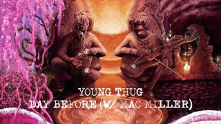[音樂] Young Thug - Day Before (with Mac Miller) [Official Lyri