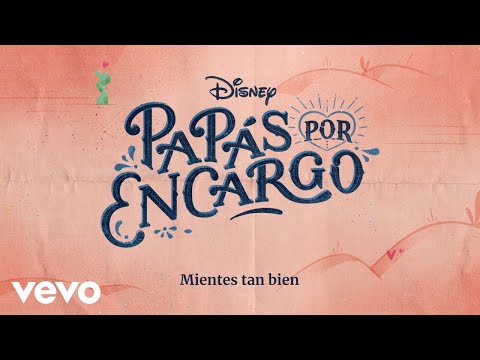 Mientes tan bien (De "Disney Papás por Encargo" I Disney+ I Lyric video oficial)