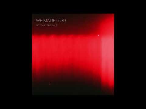We Made God - Dear