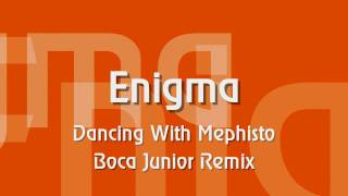 Enigma - Dancing With Mephisto - Boca Junior Remix