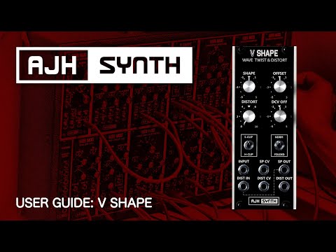 V Shape User Guide/Tutorial - Wave Twister, Distortion & Wave Folder for Eurorack by AJH SYNTH