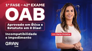 1ª fase do 42º Exame OAB: Aprovado em Ética e Estatuto em 8 dias | Incompatibilidade e Impedimento