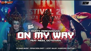 Download lagu DJ ON MY WAY X  REZA OKTOVIAN - PARTY PERDAMAIAN VIRAL TIK TOK - KANIGORO FESTIVAL 2026 mp3