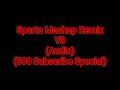 Sparta Mashup Remix V3 Audio 300 Subscribe Special