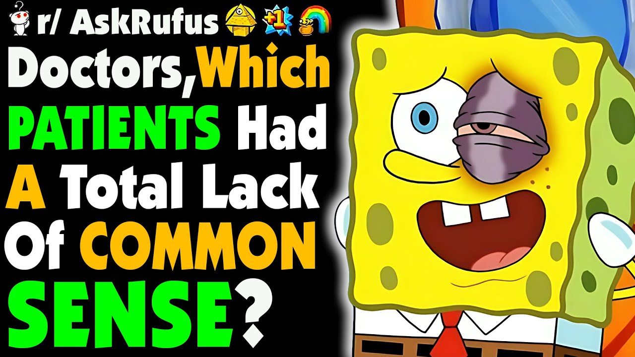 Doctors, Have You Ever Had A REALLY STUPID Patient?