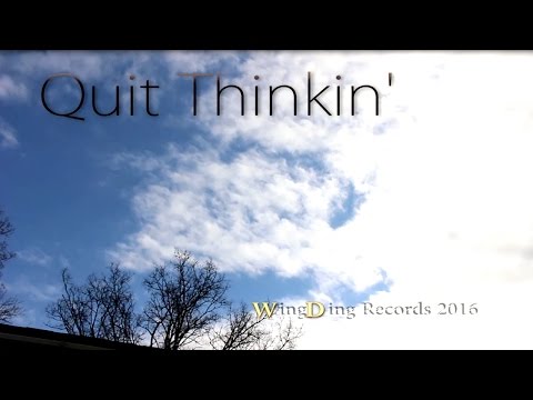 Quit Thinkin'