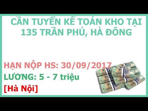 Tuyển Kế toán kho tại 135 Trần Phú, Hà Đông - Lương 5 - 7 triệu [Việc làm Kế toán]
