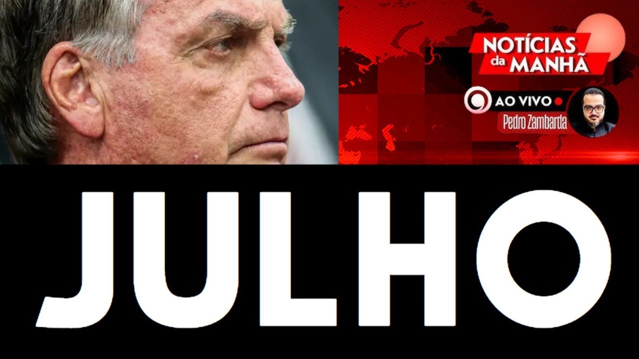 Notícias da Manhã - BOLSONARO PRESO EM JULHO? NIKOLAS NA DESGRAÇA; REINALDO AZEVEDO E O INCENDIÁRIO