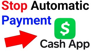 How to Stop Automatic payment on Cash App (New Update) 2024