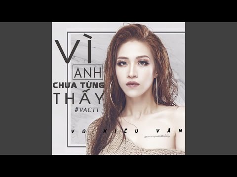Vì anh chưa từng thấy - Võ Kiều Vân