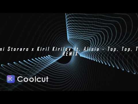 Toni Storaro x Kiril Kirilov ft. Alisia - Top, Top, Top remix by DJIEW