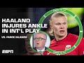Erling Haaland injures ankle vs. Faroe Islands 🚨 ‘Why was he playing?’ - Stevie | ESPN FC
