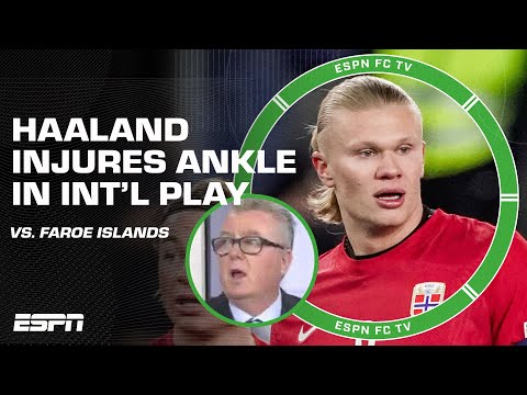 Erling Haaland injures ankle vs. Faroe Islands 🚨 ‘Why was he playing?’ - Stevie | ESPN FC