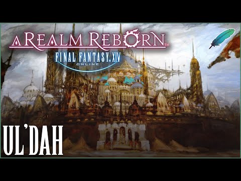 Final Fantasy XIV - Welcome to Ul'dah!