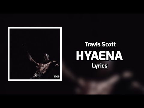 Travis Scott - HYAENA (Lyrics)