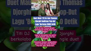Download lagu Duet Maut Titi DJ dan Thomas Djorghi Hadirkan Pop-Dut Lagu 'Bertemu 5000 Detik mp3