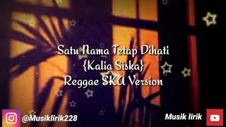 Download lagu Satu Nama Tetap Dihati-Kalia Siska Reggae SKA Version 🎵lirik mp3