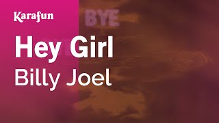 Hey Girl - Billy Joel | Karaoke Version | KaraFun