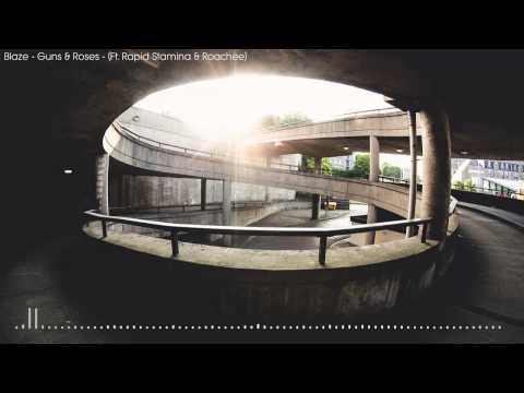 Blaze - Guns & Roses (Ft. Rapid Stamina & Roachee)