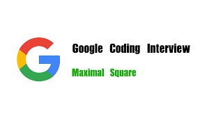 YouTube video 'Google Coding Interview Question | Leetcode 221 | Maximal Square'