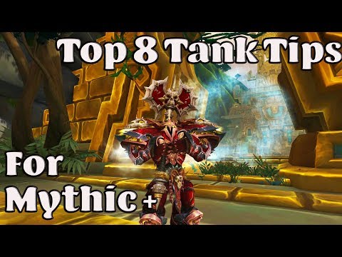 Top 8 Tank Tips for Tanking Mythic + in BFA