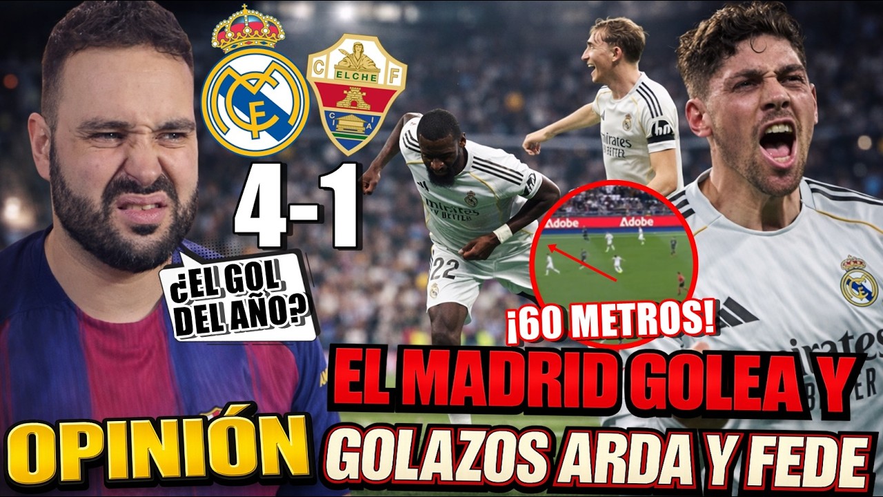 Un BUEN MADRID GOLEA 4-1 al ELCHE y ARDA GÜLER MARCA el GOL del AÑO ¡Y VALVERDE PRIME! OPINIÓN
