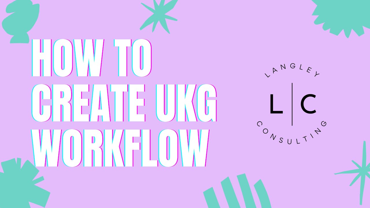 How to Create a Workflow in UKG | Step by Step Tutorial