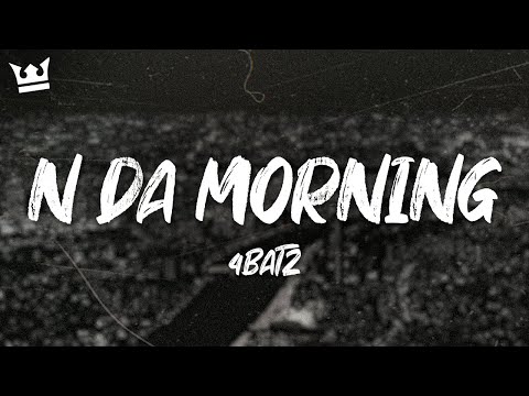 4batz - n da morning (Lyrics)