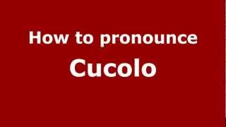 How to pronounce Cucolo