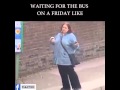 Waiting for the bus on a Friday like 