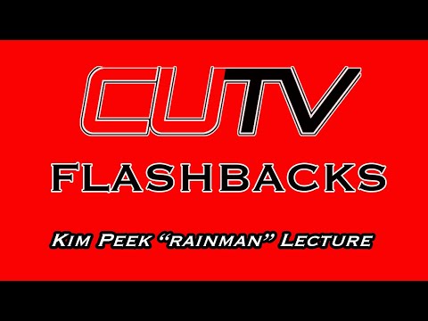 CUTV Flashback - Kim Peek "Rainman" Lecture (2004)