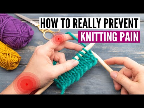 10 simple ways to prevent knitting pain [in hands, wrists & shoulders]