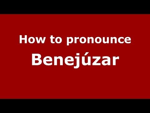 How to pronounce Benejúzar (Spanish/Spain) - PronounceNames.com