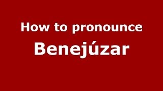 How to pronounce Benejúzar