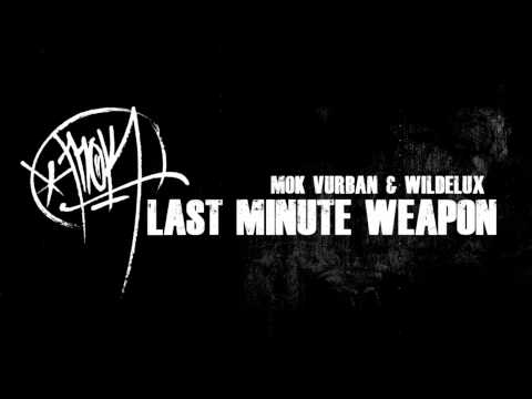 Mok Vurban & Wildelux - Last Minute Weapon (HQ)