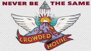 Crowded House - Never Be The Same