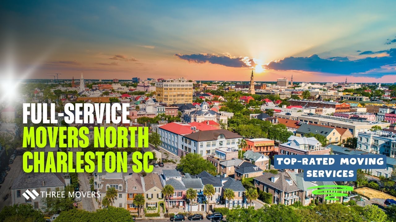 Full-Service Movers North Charleston SC | Top-Rated Moving Services Near Me