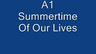 A1 - Summertime Of Our Lives