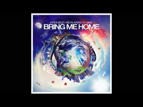 Jordi Veliz & Kid Playerz Feat. Jake - Bring Me Home