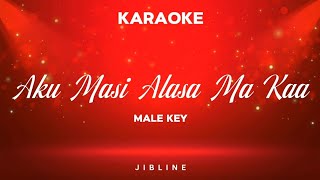 Download lagu Aku Masi Alasa Ma Kaa (KARAOKE) [Male Key] mp3